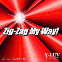 X-Luv : Zig-Zag My Way!